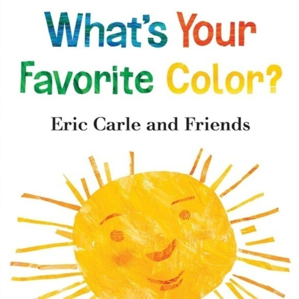 What’s Your Favorite Color by Eric Carle and Friends​